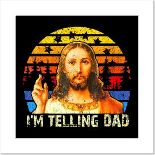 I'm Telling Dad Jesus Christian Papa Fathers Day Posters and Art